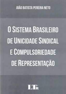 Imagem de SISTEMA BRASILEIRO DE UNICIDADE SINDICAL E COMPULSORIEDADE DE REPRESENTACAO