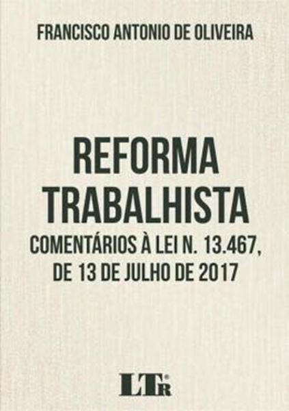 Picture of REFORMA TRABALHISTA - COMENTARIOS A LEI N.13.467, 13 DE JULHO 2017