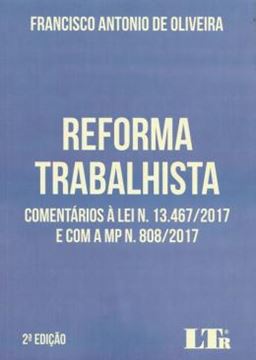 Imagem de REFORMA TRABALHISTA - COMENTARIOS A LEI 13.467/2017 E COM MP N. 808/2017 - 2ª ED
