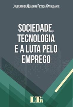 Imagem de SOCIEDADE, TECNOLOGIA E A LUTA PELO EMPREGO