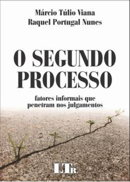 Imagem de SEGUNDO PROCESSO, O - FATORES INFORMAIS QUE PENETRAM NOS JULGAMENTOS