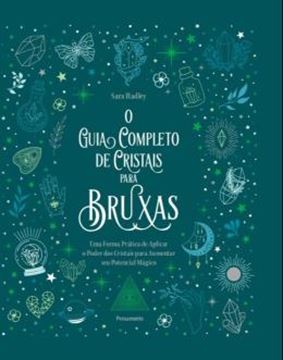 Imagem de O GUIA COMPLETO DE CRISTAIS PARA BRUXAS - UMA FORMA PRATICA DE APLICAR O PODER DOS CRISTAIS PARA AUMENTAR SEU POTENCIAL MAGICO