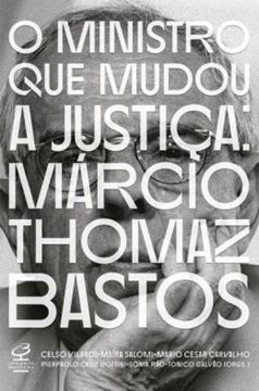 Imagem de O MINISTRO QUE MUDOU A JUSTIÇA - MÁRCIO THOMAZ BASTOS
