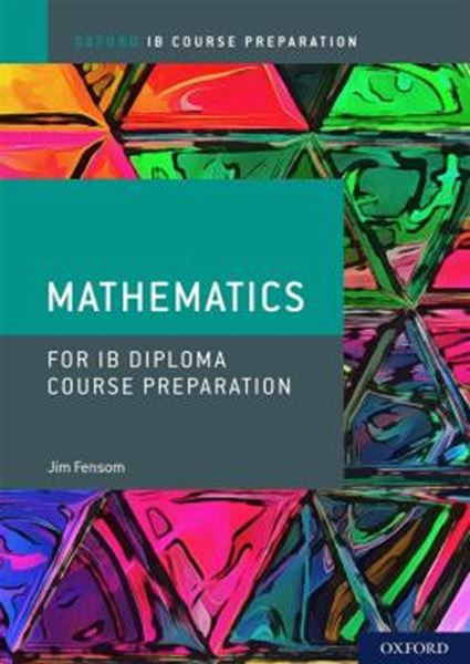 Picture of OXFORD IB DIPLOMA PROGRAMME - IB COURSE PREPARATION MATHEMATICS STUDENT BOOK