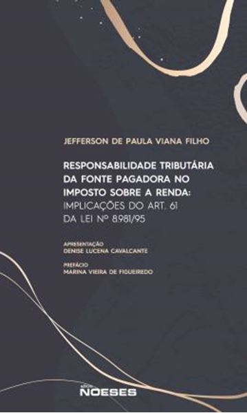 Picture of RESPONSABILIDADE TRIBUTARIA DA FONTE PAGADORA NO IMPOSTO SOBRE A RENDA - IMPLICACOES DO ART. 61 DA LEI Nº 8.981/95