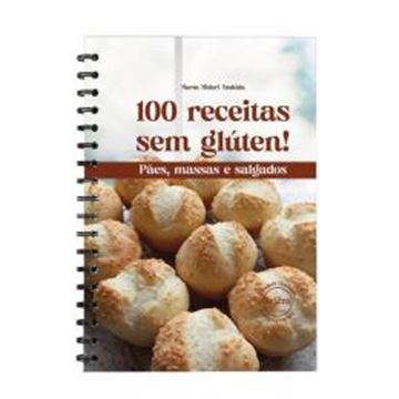 Imagem de 100 RECEITAS SEM GLÚTEN! - PÃES, MASSAS E SALGADOS - 2ª ED