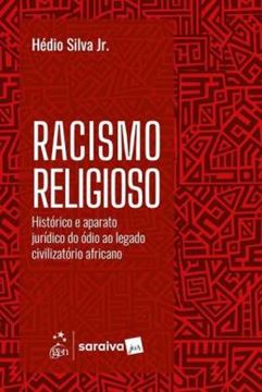 Imagem de RACISMO RELIGIOSO - HISTORICO E APARATO JURIDICO - 1ª ED 2025