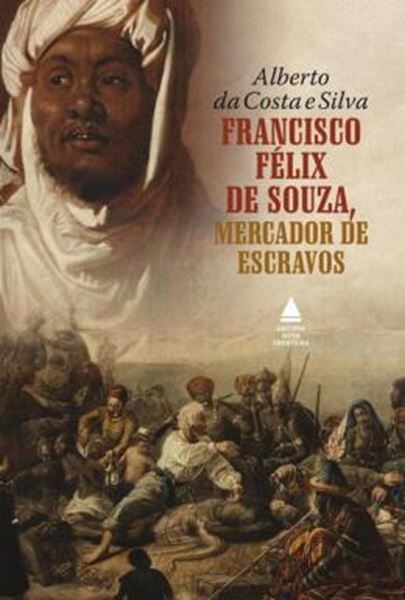 Picture of FRANCISCO FELIX DE SOUZA, MERCADOR DE ESCRAVOS