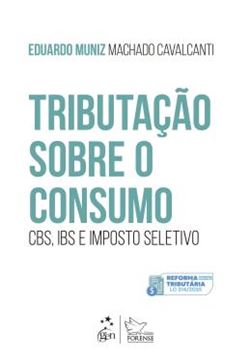 Imagem de TRIBUTACAO SOBRE O CONSUMO: CBS, IBS E IMPOSTO SELETIVO