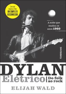 Imagem de DYLAN ELETRICO - DO FOLK AO ROCK