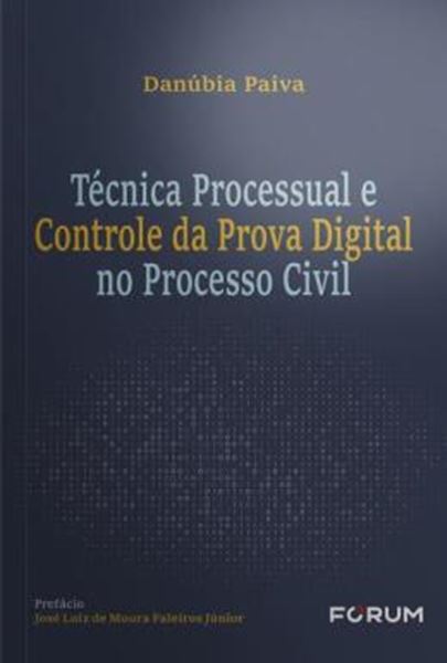 Picture of TECNICA PROCESSUAL E CONTROLE DA PROVA DIGITAL NO PROCESSO CIVIL
