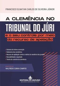 Imagem de A CLEMENCIA NO TRIBUNAL DO JURI E O SEU CONTROLE POR MEIO DO RECURSO DE APELACAO