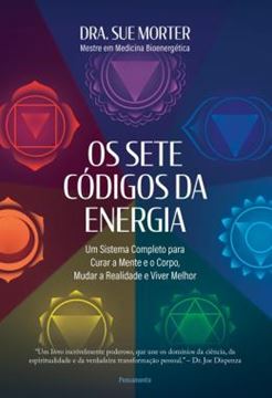 Imagem de OS SETE CODIGOS DA ENERGIA - UM SISTEMA COMPLETO PARA CURAR A MENTE E O CORPO, MUDAR A REALIDADE E VIVER MELHOR