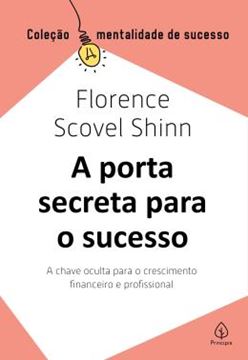 Imagem de A PORTA SECRETA PARA O SUCESSO - A CHAVE OCULTA PARA O CRESCIMENTO FINANCEIRO E PROFISSIONAL