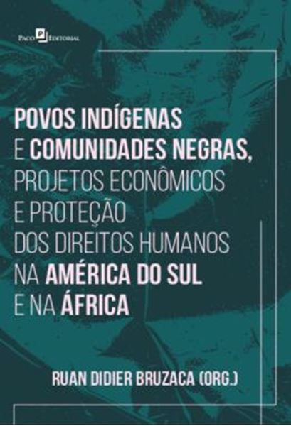 Picture of POVOS INDIGENAS E COMUNIDADES NEGRAS, PROJETOS ECONOMICOS E PROTECAO DOS DIREITOS HUMANOS NA AMERICA DO SUL E NA AFRICA