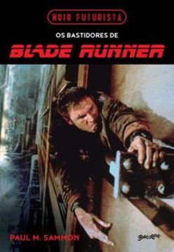Imagem de NOIR FUTURISTA - OS BASTIDORES DE BLADE RUNNER