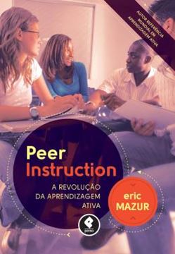 Imagem de PEER INSTRUCTION - REVOLUCAO DA APRENDIZAGEM