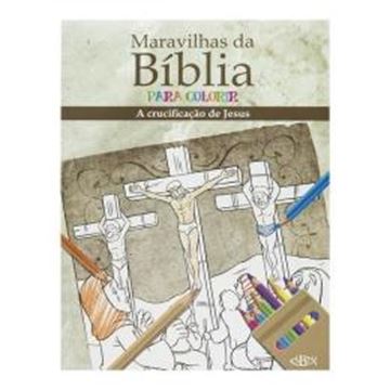 Imagem de MARAVILHAS DA BIBLIA PARA COLORIR - A CRUCIFICACAO DE JESUS CRISTO