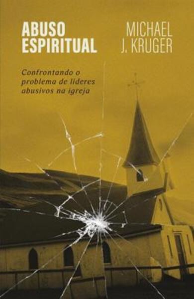 Picture of ABUSO ESPIRITUAL - CONFRONTANDO O PROBLEMA DE LIDERES ABUSIVOS NA IGREJA