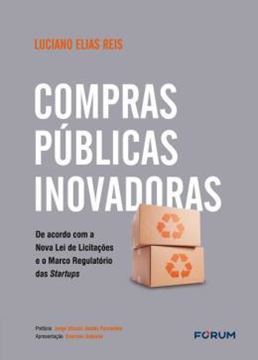 Imagem de COMPRAS PUBLICAS INOVADORAS - DE ACORDO COM A NOVA LEI DE LICITACOES E O MARCO REGULATORIO DAS STARTUPS