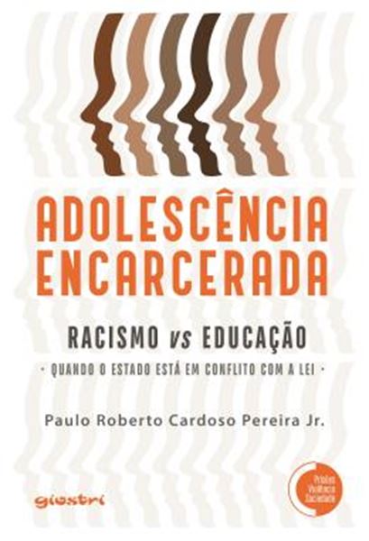 Picture of ADOLESCENCIA ENCARCERADA - RACISMO VS EDUCACAO: QUANDO O ESTADO ESTA EM CONFLITO COM A LEI