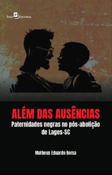 Picture of ALEM DAS AUSENCIAS - PATERNIDADES NEGRAS NO POS-ABOLICAO DE LAGES-SC