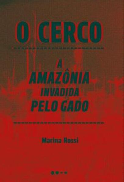 Picture of O CERCO - A AMAZONIA INVADIDA PELO GADO