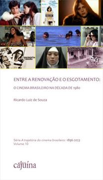Imagem de ENTRE A RENOVACAO E O ESGOTAMENTO - O CINEMA BRASILEIRO NA DECADA DE 1980