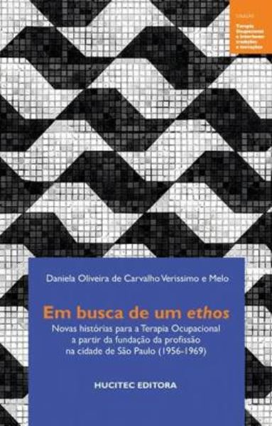 Picture of EM BUSCA DE UM ETHOS - NOVAS HISTORIAS PARA A TERAPIA OCUPACIONAL A PARTIR DA FUNDACAO DA PROFISSAO NA CIDADE DE SAO PAULO (1956-1969)