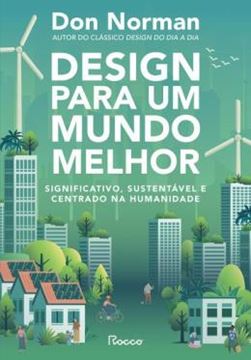 Imagem de DESIGN PARA UM MUNDO MELHOR - SIGNIFICATIVO, SUSTENTAVEL E CENTRADO NA HUMANIDADE