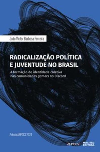 Picture of RADICALIZACAO POLITICA E JUVENTUDE NO BRASIL - A FORMACAO DE IDENTIDADE COLETIVA NAS COMUNIDADES GAMERS NO DISCORD