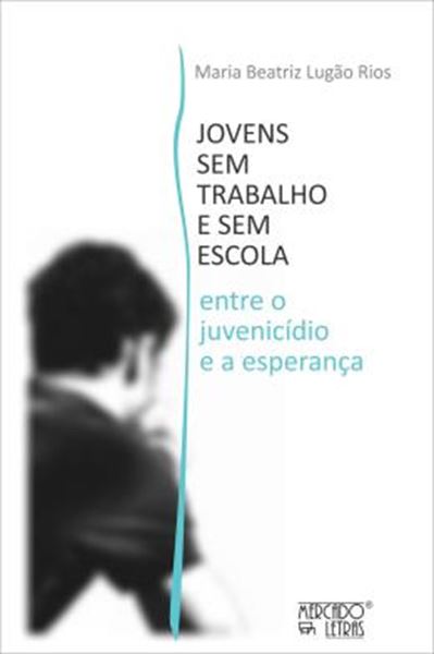 Picture of JOVENS SEM TRABALHO E SEM ESCOLA - ENTRE O JUVENICIDIO E A ESPERANCA