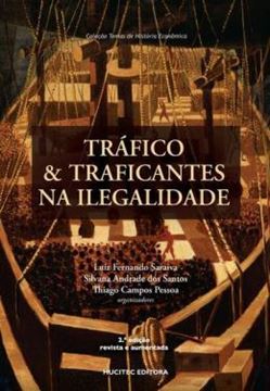 Imagem de TRAFICO & TRAFICANTES NA ILEGALIDADE: O COMERCIO PROIBIDO DE ESCRAVOS PARA O BRASIL (C. 1831-1850)