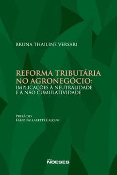 Imagem de REFORMA TRIBUTARIA NO AGRONEGOCIO - IMPLICACOES A NEUTRALIDADE E A NAO CUMULATIVIDADE