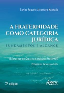 Imagem de A FRATERNIDADE COMO CATEGORIA JURIDICA - 2ª ED