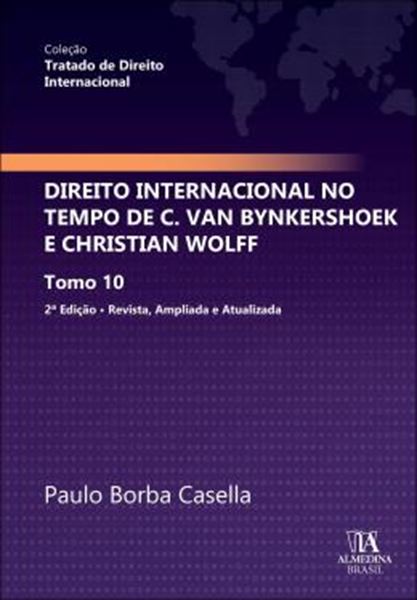 Picture of DIREITO INTERNACIONAL NO TEMPO DE C. VAN BYNKERSHOEK E CHRISTIAN WOLFF - TOMO 10 - 2ª ED.