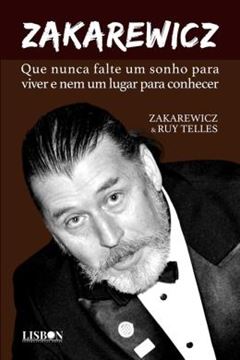 Imagem de ZAKAREWICZ - QUE NUNCA FALTE UM SONHO PARA VIVER E NEM UM LUGAR PARA CONHECER