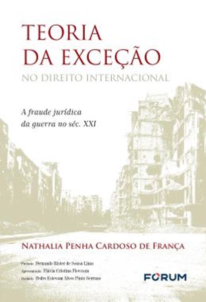 Picture of TEORIA DA EXCECAO NO DIREITO INTERNACIONAL - A FRAUDE JURIDICA DA GUERRA NO SEC. XXI