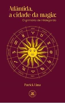 Imagem de ATLANTIDA, A CIDADE DA MAGIA - O GRIMORIO DE HILDEGARDA