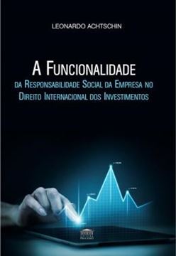 Imagem de A FUNCIONALIDADE DA RESPONSABILIDADE SOCIAL DA EMPRESA NO DIREITO INTERNACIONAL DOS INVESTIMENTOS