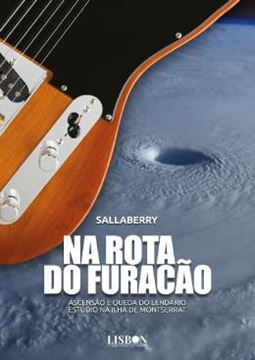 Imagem de NA ROTA DO FURACAO - ASCENSAO E QUEDA DO LENDARIO ESTUDIO NA ILHA DE MONTSERRAT