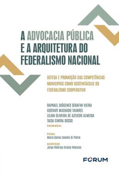 Picture of A ADVOCACIA PUBLICA E A ARQUITETURA DO FEDERALISMO NACIONAL - DEFESA E PROMOCAO DAS COMPETENCIAS MUNICIPAIS COMO SUSTENTACULO DO FEDERALISMO COOPERATIVO