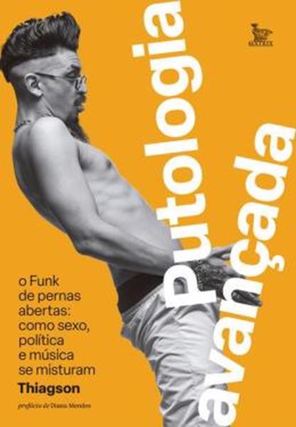 Picture of PUTOLOGIA AVANCADA - O FUNK DE PERNAS ABERTAS - COMO SEXO, POLITICA E MUSICA SE MISTURAM