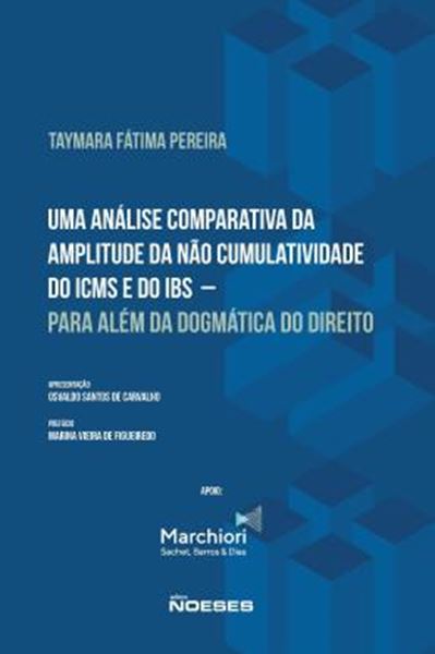 Picture of UMA ANALISE COMPARATIVA DA AMPLITUDE DA NAO CUMULATIVIDADE DO ICMS E DO IBS – PARA ALEM DA DOGMATICA DO DIREITO