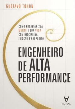Imagem de ENGENHEIIRO DE ALTA PERFORMANCE - COMO PROJETAR SUA MENTE E SUA VIDA COM DISCIPLINA, EMOCAO E PROPOSITO