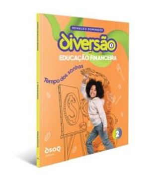 Imagem de DIVERSAO COM EDUCACAO FINACEIRA - 2º ANO - TEMPO DOS SONHOS - PROG. DE EDUCACAO COM AMBIENTE VIRTUAL DE APRENDIZAGEM