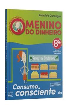 Imagem de COLECAO DE EDUCACAO FINANCEIRA - MENINO DO DINHEIRO - 8 º ANO - CONSUMO CONSCIENTE