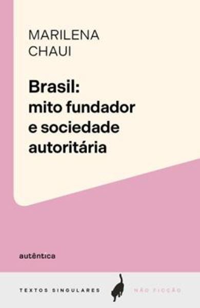 Picture of COLECAO TEXTOS SINGULARES - BRASIL - MITO FUNDADOR E SOCIEDADE AUTORITARIA