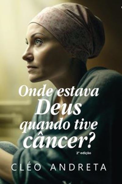 Picture of ONDE ESTAVA DEUS QUANDO TIVE CANCER?