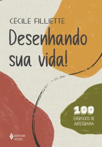Picture of DESENHANDO SUA VIDA! - 100 EXERCICIOS DE ARTETERAPIA
